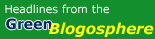 Headlines from the Green Blogosphere
